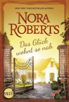 Das Glück wohnt so nah - Roberts, Nora