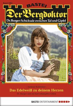 Das Edelweiß zu deinem Herzen / Der Bergdoktor Bd.1863 (eBook, ePUB) - Kufsteiner, Andreas