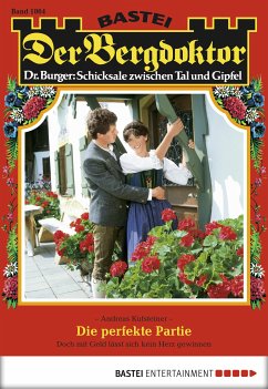 Die perfekte Partie / Der Bergdoktor Bd.1864 (eBook, ePUB) - Kufsteiner, Andreas