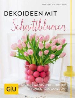 Dekoideen mit Schnittblumen (Restexemplar) (Mängelexemplar) - Hardenberg, Franziska von