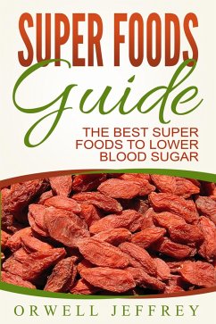 Cover Super Foods Guide: The Best Super Foods To Lower Blood Sugar (eBook, ePUB)