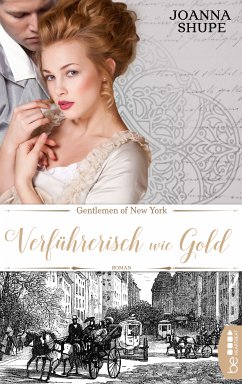 Verführerisch wie Gold / Gentlemen of New York Trilogie Bd.0 (eBook, ePUB) - Shupe, Joanna
