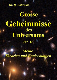 Grosse Geheimnisse des Universums Bd. II, Meine Theorien und Entdeckungen (eBook, ePUB) - Bahrami, Bahram