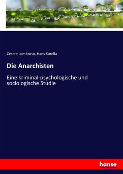 Die Anarchisten - Lombroso, Cesare;Kurella, Hans