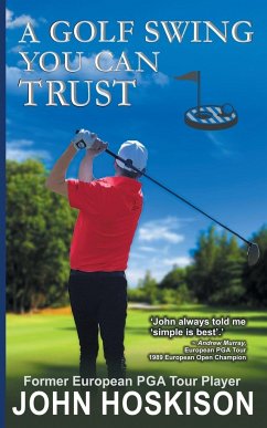 A Golf Swing You Can Trust - Hoskison, John