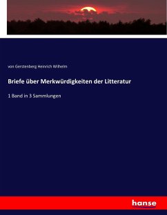 Briefe über Merkwürdigkeiten der Litteratur - Gerstenberg, Heinrich Wilhelm von