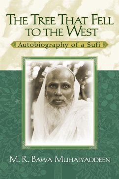 Tree That Fell to the West (eBook, ePUB) - Muhaiyaddeen, M. R. Bawa