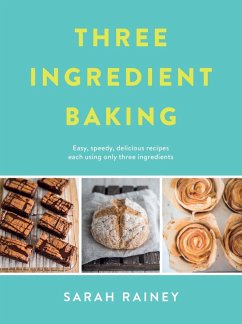 Three Ingredient Baking (eBook, ePUB) - Rainey, Sarah