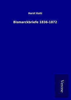 Bismarckbriefe 1836-1872 - Kohl, Horst