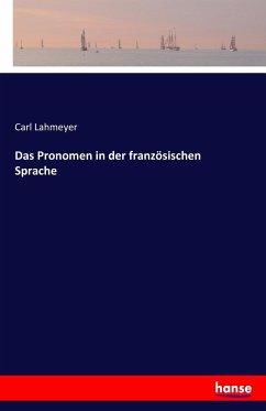 Das Pronomen in der französischen Sprache - Lahmeyer, Carl
