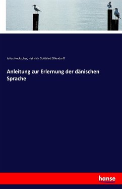 Anleitung zur Erlernung der dänischen Sprache - Ollendorff, Heinrich Gottfried;Heckscher, Julius