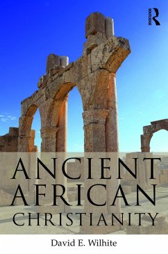 Ancient African Christianity - Wilhite, David E