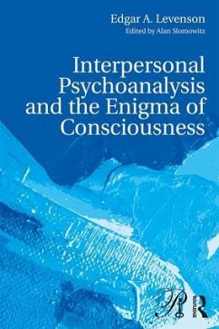 Interpersonal Psychoanalysis and the Enigma of Consciousness - Levenson, Edgar A