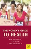 The Women's Guide to Health: Run Walk Run, Eat Right, and Feel Better