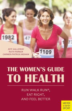 The Women's Guide to Health: Run Walk Run, Eat Right, and Feel Better - Galloway, Jeff;Parker, Ruth;Patrick Mohan, Carmen