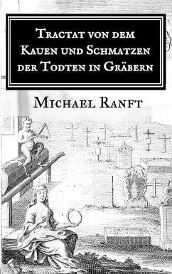 Tractat von dem Kauen und Schmatzen der Todten in Gräbern - Ranft, Michael