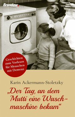 Der Tag, an dem Mutti eine Waschmaschine bekam (eBook, ePUB) - Ackermann-Stoletzky, Karin