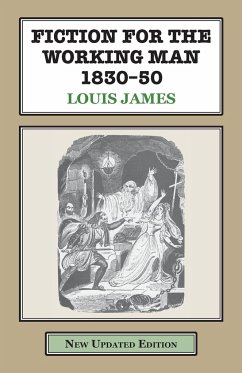 Fiction for the Working Man 1830-50 - James, Louis