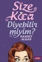 Size Koca Diyebilir Miyim - Algan, Saadet