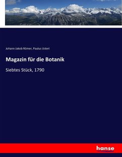 Magazin für die Botanik - Römer, Johann Jakob;Usteri, Paulus
