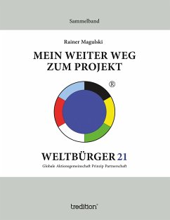 Mein weiter Weg zum Projekt Weltbürger21 - Magulski, Rainer