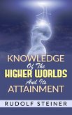 Knowledge of the Higher Worlds and its Attainment (eBook, ePUB)
