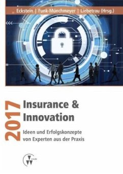 Insurance & Innovation 2017 - Eckstein, Andreas;Liebetrau, Axel;Funk-Münchmeyer, Anja