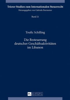 Die Besteuerung deutscher Geschäftsaktivitäten im Libanon - Schilling, Toufic