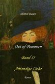 Out of Pommern - Band II: Ablandige Liebe