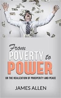 From Poverty to Power - Or the Realization of Prosperity and Peace (eBook, ePUB) - Allen, James
