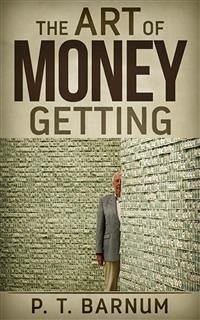 The Art of Money Getting (eBook, ePUB) - T. Barnum, P.