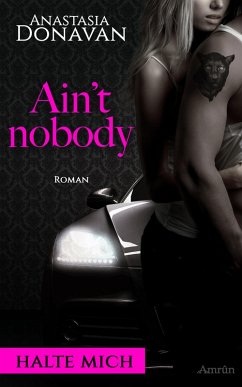 Ain't Nobody 1: Halte mich (eBook, ePUB) - Donavan, Anastasia