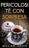 Pericolosi Tè Con Sorpresa (eBook, ePUB)