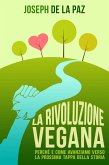 La rivoluzione vegana: perche e come avanziamo verso la prossima tappa della storia (eBook, ePUB)
