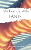 My Friend's Wife: Tantri (Seri Selingkuh dengan Istri Teman) (eBook, ePUB)