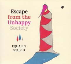 Escape From The Unhappy Society - Equally Stupid