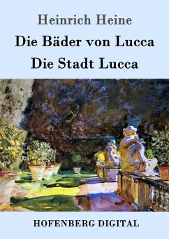 Die Bäder von Lucca / Die Stadt Lucca (eBook, ePUB) - Heine, Heinrich