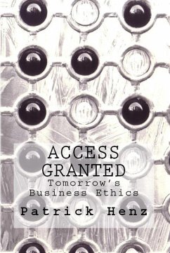 Access Granted - Tomorrow's Business Ethics (eBook, ePUB) - Henz, Patrick