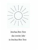 Das zweite Jahr in Jeschua Rex Text (eBook, ePUB) Das zweite Jahr in Jeschua Rex Text (eBook, ePUB)