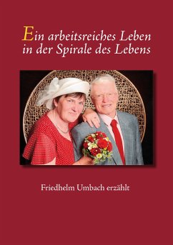 Ein arbeitsreiches Leben in der Spirale des Lebens (eBook, ePUB) - Umbach, Friedhelm