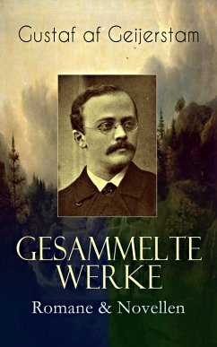 Gesammelte Werke: Romane & Novellen (eBook, ePUB) - Geijerstam, Gustaf Af
