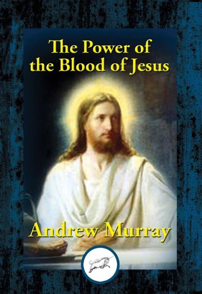 Power of the Blood of Jesus (eBook, ePUB) Power of the Blood of Jesus (eBook, ePUB)
