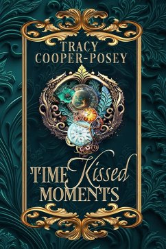 Time Kissed Moments (Kiss Across Time, #2.5) (eBook, ePUB) - Cooper-Posey, Tracy