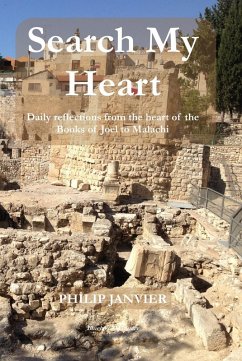 Search My Heart: Daily Reflections from the Heart of the Books of Joel to Malachi (eBook, ePUB) - Janvier, Philip