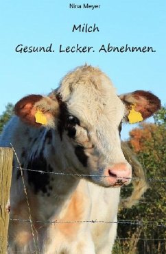 Milch. Gesund. Lecker. Abnehmen. (eBook, ePUB) - Meyer, Nina