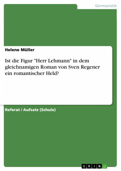 Ist die Figur "Herr Lehmann" in dem gleichnamigen Roman von Sven Regener ein romantischer Held? (eBook, PDF)