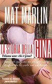 La storia della Gina, volume uno, (porn stories): Chi è Gina (eBook, ePUB)