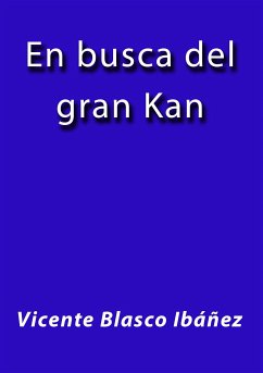 En busca del gran Kan (eBook, ePUB) - Blasco Ibáñez, Vicente