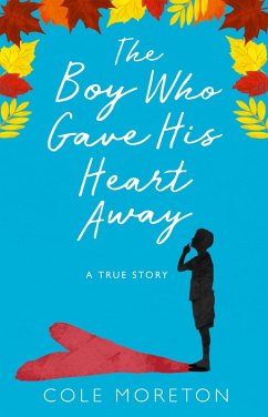 The Boy Who Gave His Heart Away (eBook, ePUB) - Moreton, Cole