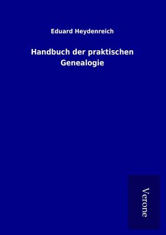 Handbuch der praktischen Genealogie - Heydenreich, Eduard